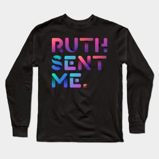 Ruth Sent Me Long Sleeve T-Shirt